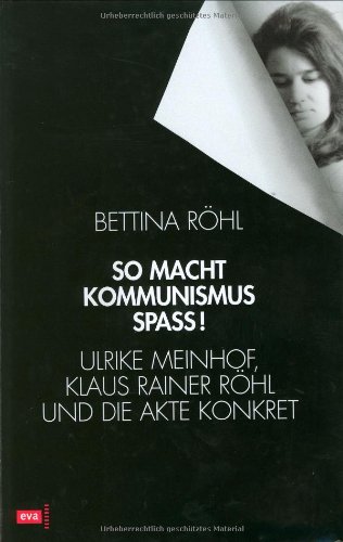 Stock image for So macht Kommunismus Spass. Ulrike Meinhof, Klaus Rainer Rhl und die Akte Konkret for sale by medimops