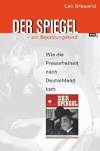 Beispielbild fr Der Spiegel - ein Besatzungskind. Oder: Wie die Pressefreiheit nach Deutschland kam zum Verkauf von medimops