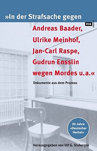 In der Strafsache gegen Andreas Baader, Ulrike Meinhof, Jan-Carl Raspe, Gudrun Ensslin wegen Mordes u.a.