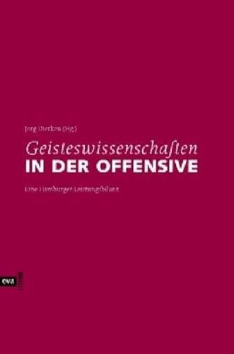 Geisteswissenschaften in der Offensive. Hamburger Standortbestimmungen - Jörg Dierken (Hg.)