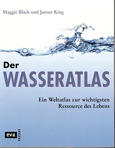Stock image for Der Wasseratlas. Ein Weltatlas zur wichtigsten Ressource des Lebens for sale by medimops