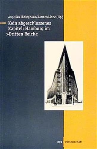 Kein abgeschlossenes Kapitel: Hamburg im Dritten Reich. - Ebbinghaus, Angelika / Linne, Karsten (Hrsg.).