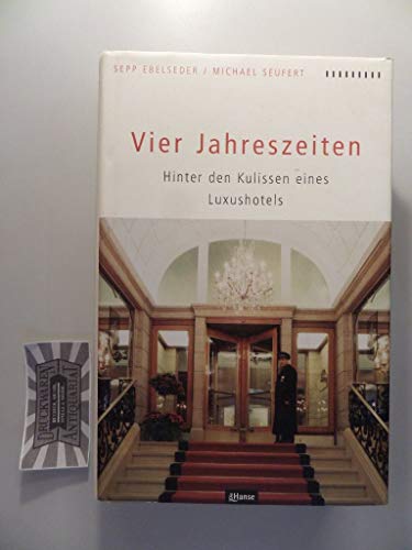 Beispielbild fr Vier Jahreszeiten. Hinter den Kulissen eines Luxushotels zum Verkauf von medimops