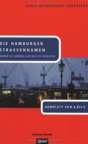 Beispielbild fr Die Hamburger Straennamen. Woher sie kommen und was sie bedeuten. Komplett von A bis Z zum Verkauf von Buchmarie