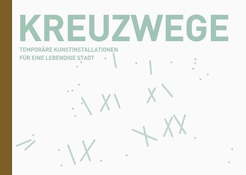 9783434526162: Kreuzwege - zwischen Himmel und Erde: Temporre Kunstinstallationen fr eine lebendige Stadt