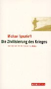 9783434530718: Die Zivilisierung des Krieges. Ethnische Konflikte, Menschenrechte, Medien