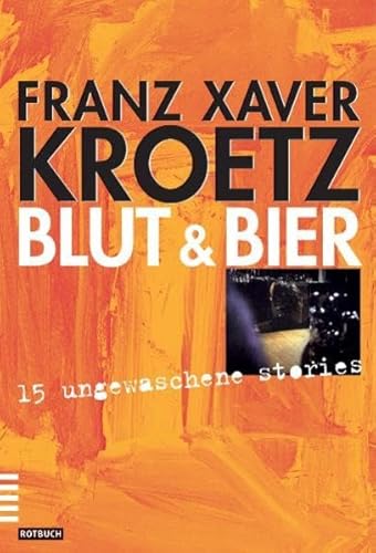 Blut und Bier. 15 ungewaschene Stories (Rotbuch) - Kroetz Franz, X