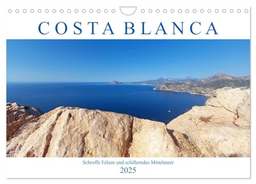 Stock image for Costa Blanca. Schroffe Felsen und schillerndes Mittelmeer (Wandkalender 2025 DIN A4 quer), CALVENDO Monatskalender : Die weie Kste Spaniens ldt zum Wandern, Baden und Genieen ein. for sale by AHA-BUCH GmbH