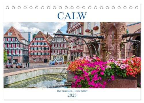 Stock image for Calw - Die Hermann-Hesse-Stadt (Tischkalender 2025 DIN A5 quer), CALVENDO Monatskalender : Imposantes Fachwerk zum Staunen und entdecken for sale by AHA-BUCH GmbH