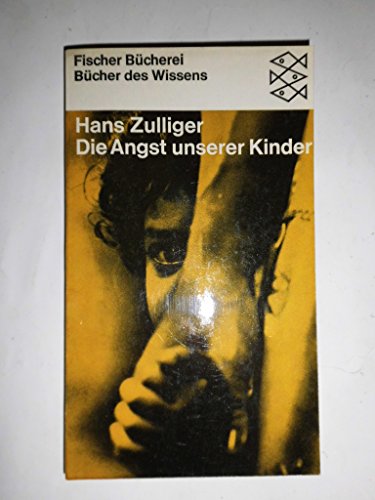 Die Angst unserer Kinder: 10 Kapitel Ã¼ber Angstformen, Angstwirkungen, Vermeidung und BekÃ¤mpfung der kindlichen Ãƒ"ngste. (9783436009755) by [???]