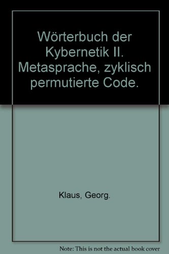 Beispielbild fr Wrterbuch der Kybernetik II. Metasprache, zyklisch permutierte Code. zum Verkauf von medimops