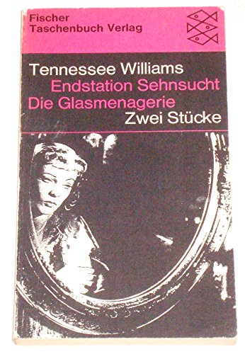 Beispielbild fr Endstation Sehnsucht. Die Glasmenagerie. 2 Theaterstcke / Tennessee Williams. [Ins Dt. bertr. von Berthold Viertel] zum Verkauf von Versandantiquariat Buchegger