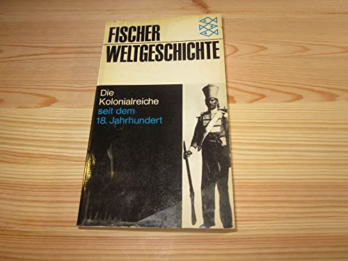 Imagen de archivo de Fischer Weltgeschichte Bd. 29: Die Kolonialreiche seit dem 18. Jahrhundert a la venta por Versandantiquariat Felix Mcke