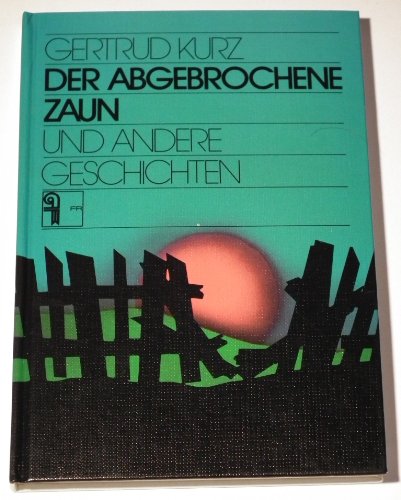 9783436012809: Der abgebrochene Zaun und andere Geschichten