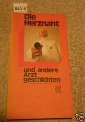 Die Herznaht und andere Arztgeschichten - Hawthorne / Turgenjew / Döblin / Kafka / Benn / Greene / Updike /.