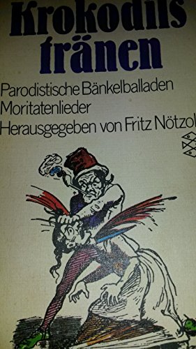 Stock image for Krokodils Trnen Parodistische Bnkelballaden Moritatenlieder for sale by Antiquariat Wortschatz