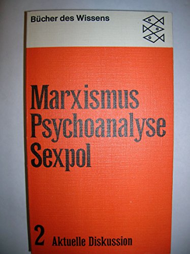 Marxismus, Psychoanalyse, Sexpol . Band (Bd.) 2: Aktuelle Diskussion. Texte zur aktuellen Diskuss...
