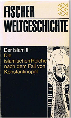 Imagen de archivo de Fischer-Weltgeschichte; Teil: Bd. 15., Der Islam. - 2. Die islamischen Reiche nach dem Fall von Konstantinopel. hrsg. von G. E. von Grunebaum a la venta por Versandantiquariat Schfer