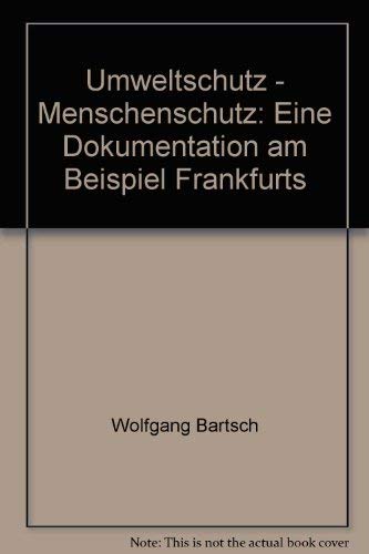 Beispielbild fr Umweltschutz - Menschenschutz - eine Dokumentation am Beispiel Frankfurts zum Verkauf von alt-saarbrcker antiquariat g.w.melling