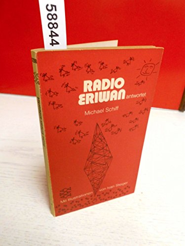 Radio Eriwan antwortet : Ratschläge, Vorschläge u. Tiefschläge e. armen. Senders. gesammelt u. hrsg. von Michael Schiff. Ill. von Ivan Steiger / Fischer-Taschenbücher , 1298 - Schiff, Michael (Herausgeber)