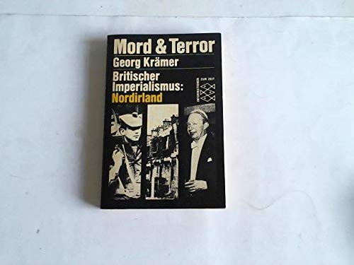 Mord und Terror. Britischer Imperialismus: Nordirland. - Georg Krämer