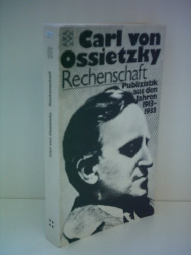 Rechenschaft : Publizistik aus d. Jahren 1913 - 1933. Carl v. Ossietzky. [Hrsg. von Bruno Frei. Die Anmerkungen wurden bearb. von Kurt Pätzold u. Karin Jecht] / Fischer-Taschenbücher ; 1315 - Ossietzky, Carl von