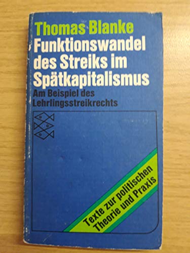 Funktionswandel des Streiks im SpÃ¤tkapitismus. Am Beispiel des Lehrlingsstreikrechts. (9783436016111) by BLANKE, THOMAS.