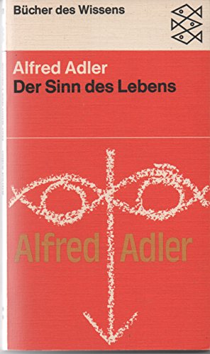 9783436016456: Der Sinn des Lebens. Alfred Adler. Mit e. Einf. von Wolfgang Metzger / Fischer-Taschenbcher , 6179 : Bcher d. Wissens