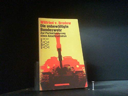 Beispielbild fr Die unbewltigte Bundeswehr. Zur Perfektionierung eines Anarchronismus zum Verkauf von Bernhard Kiewel Rare Books