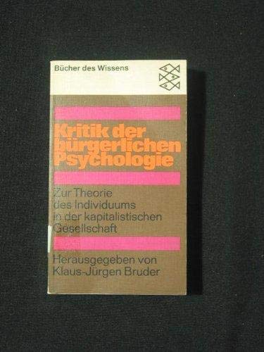 Stock image for Kritik der brgerlichen Psychologie. Zur Theorie des Individuums in der kapitalistischen Gesellschaft. for sale by Worpsweder Antiquariat