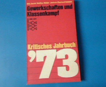 Gewerkschaften und Klassenkampf -- Reihe : Informationen zur Zeit: Kritisches Jahrbuch 73