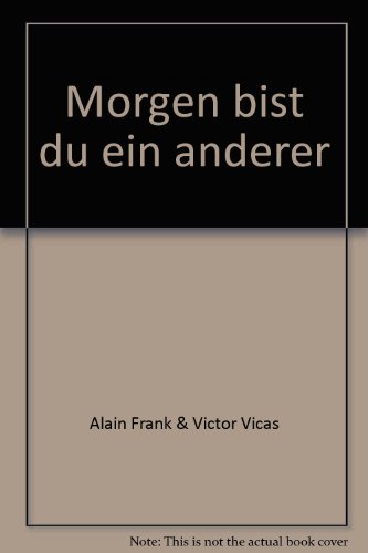 Morgen bist du ein anderer: Roman (Nr. 1395) - Vicas, Victor und Alain Frank