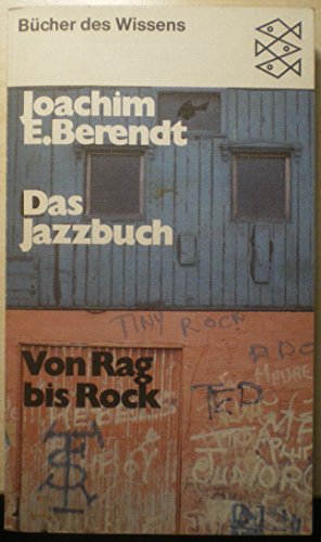 Das Jazzbuch : von Rag bis Rock; Entwicklung, Elemente, Definition d. Jazz, Musiker, Sänger, Comb...