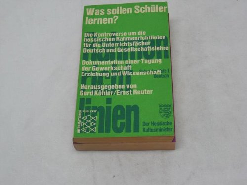 Beispielbild fr Was sollen Schler lernen? : die Kontroverse um d. hess. Rahmenrichtlinien f. d. Unterrichtsfcher Dt. u. Gesellschaftslehre; Dokumentation e. Tagung d. Gewerkschaft Erziehung u. Wiss. Gerd Khler; Ernst Reuter (Hrsg.) / Fischer-Taschenbcher ; 1460 : Informationen z. Zeit zum Verkauf von Versandantiquariat Schfer