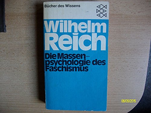 Die Massenpsychologie des Faschismus. Fischer-Taschenbücher ; 6250 : Bücher d. Wissens