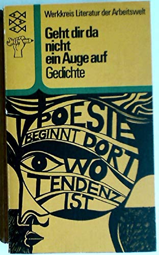 Geht dir da nicht ein Auge auf? : Gedichte. Werkkreis Literatur der Arbeitswelt. Hrsg. von Godehard Schramm u. Bernhard Wagner unter Mitarb. von Peter Sauernheimer / Fischer-Taschenbücher ; 1478 - Schramm, Godehard (Herausgeber)