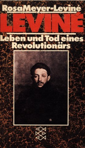 Leviné. Leben und Tod eines Revolutionärs. Erinnerungen. Mit einem dokumentarischen Anhang - Meyer-Leviné, Rosa