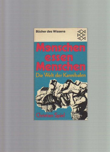 Beispielbild fr Menschen essen Menschen : die Welt d. Kannibalen. zum Verkauf von medimops