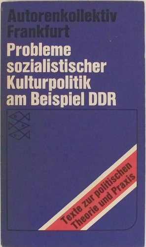 Autorenkollektiv Frankfurt: Probleme sozialistischer Kulturpolitik am Beispiel DDR. (Nr. 6524) - Unknown