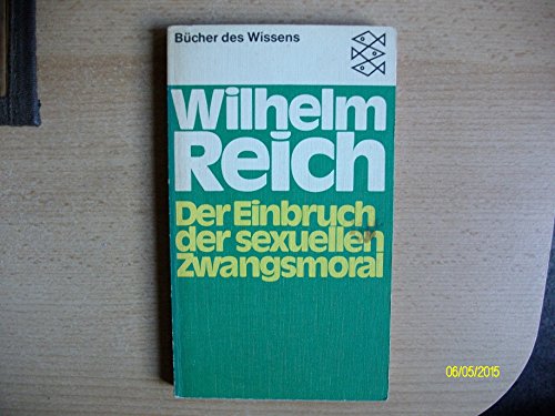 9783436020576: Wilhelm Reich: Der Einbruch der sexuellen Zwangsmoral