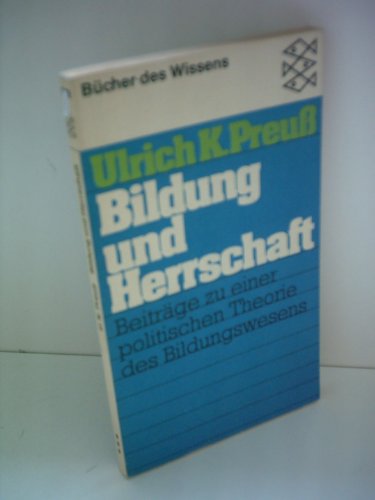 Bildung und Herrschaft: Beitr. zu e. polit. Theorie d. Bildungswesen (BuÌˆcher des Wissens) (German Edition) (9783436020583) by Ulrich Klaus Preuss