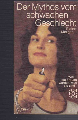 Beispielbild fr Der Mythos Vom Schwachen Geschlecht. Wie Die Frauen Wurden, Was Sie Sind zum Verkauf von medimops