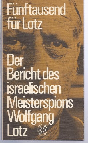9783436021283: Fnftausend fr Lotz. Der Bericht des israelischen Meisterspions Wolfgang Lotz. - Lotz, Wolfgang