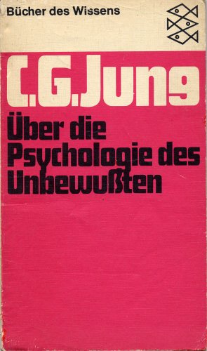 Über die Psychologie des Unbewußten. Mit 5 Vorworten des Verfassers und einem Schlußwort. Mit Bib...