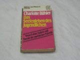 Das Seelenleben des Jugendlichen : Versuch e. Analyse u. Theorie d. psych. Pubertät. Charlotte Bü...