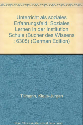 Unterricht als soziales Erfahrungsfeld: Soziales Lernen in der Institution Schule (BuÌˆcher des Wissens ; 6305) (German Edition) (9783436022020) by Tillmann, Klaus-JuÌˆrgen
