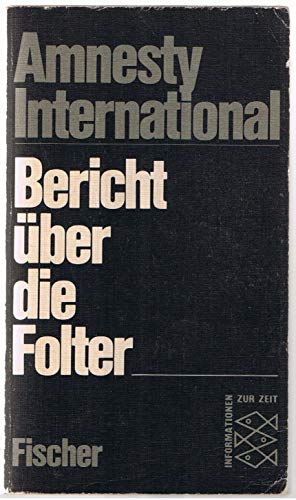 Beispielbild fr Bericht ber die Folter. Amnesty International. - (=Fischer-Taschenbcher. Nr. 1711). Informationen zur Zeit. zum Verkauf von BOUQUINIST