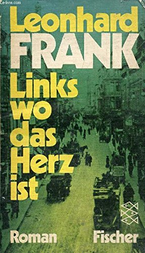 LINKS WO DAS HERZ IST - Frank, Leonhard (Verfasser)