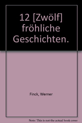 12 [ZwÃ¶lf] frÃ¶hliche Geschichten. (9783436022822) by [???]