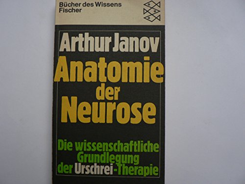 9783436023416: Anatomie der Neurose. (Die wissenschaftliche Grundlegung der Urschrei-Therapie) (Livre en allemand)